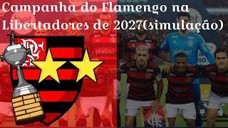 Campanha do Flamengo na Libertadores de 2027 simulação [upl. by Menis409]