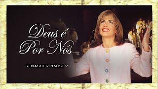 Renascer Praise 5  Deus é Por Nós Ao Vivo [upl. by Drislane870]