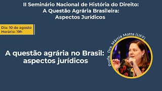 A questão agrária no Brasil aspectos jurídicos  Profa Dra Márcia Motta UFF [upl. by Munro]