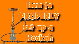 How to PROPERLY setup a Hookah [upl. by Halyak]