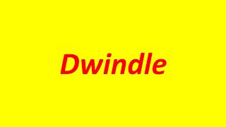 Advanced English Vocabulary 14  Dwindle  New 2024 [upl. by Asirap]