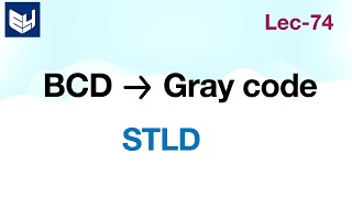 BCD to Gray Code converter  4 bit  STLD  Lec74 [upl. by Enohpesrep]