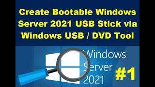 1  Create Bootable Windows Server 2021 USB Stick via Windows USB DVD Tool [upl. by Henri122]