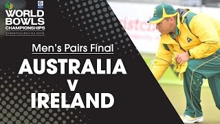 Men’s Pairs Final  Australia v Ireland [upl. by Pepillo]