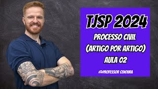 TJSP  ESCREVENTE 2024  DIREITO PROCESSUAL CIVIL  ARTIGO POR ARTIGO  AULA 02 [upl. by Nbi298]