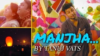 Manjha Cover By Tanuj Vats  Kai Po Che [upl. by Yrallam]