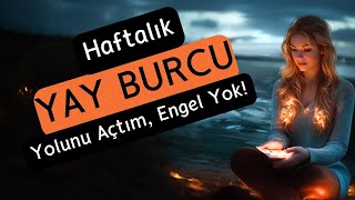 Yay Burcu Haftalık  Yolunu Açtım Engel Yok [upl. by Hnahk]