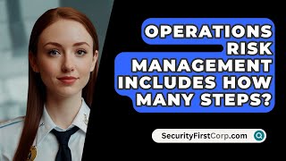 Operations Risk Management Includes How Many Steps  SecurityFirstCorpcom [upl. by Gylys87]