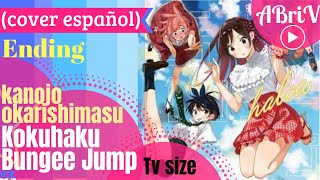 ◖Kokuhaku Bungee Jump◗quotKanojo OkarishimasuquotED TV sizecover español ✪ABriV✪ [upl. by Swirsky173]