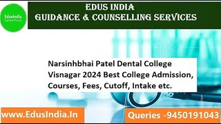 Narsinhbhai Patel Dental College Visnagar 2024 Best College Admission Courses Fees Cutoff etc [upl. by Helbonia]