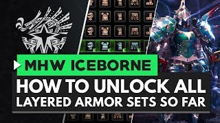 Monster Hunter World Iceborne  How to Unlock All Layered Armor Sets So Far [upl. by Koffler379]