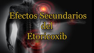 Efectos Secundarios del Etoricoxib [upl. by Mulry]