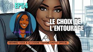 ZADYA SHOW EP54  LE CHOIX DE LENTOURAGE [upl. by Tterrej]