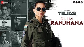 Dil Hai Ranjhana  Tejas  Kangana Ranaut  Rashmeet Kaur  Shashwat Sachdev  Kumaar [upl. by Keele]