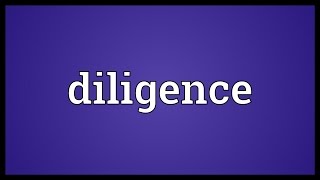 Diligence Meaning [upl. by Arahd]