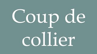 How to Pronounce Coup de collier Strike Correctly in French [upl. by Lirbaj]