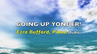 GOING UP YONDER Ezra Bufford Keyboards [upl. by Ydnim909]