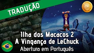 Ilha dos Macacos 2  A Vingança de LeChuck quotAbertura em Portuguêsquot [upl. by Merkley]