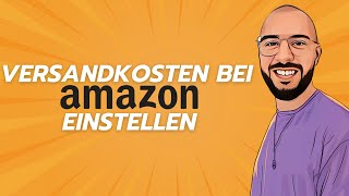 Versandkosten richtig einstellen So optimierst Du Deine FBMVersandkosten im Seller Central [upl. by Bowyer]