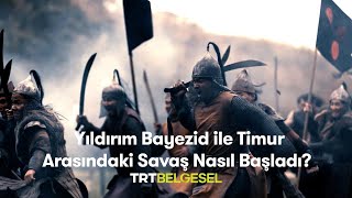 ⚔️ Yıldırım Bayezid ile Timur Arasındaki Savaş Nasıl Başladı  Savaşın Efsaneleri  TRT Belgesel [upl. by Treblah457]