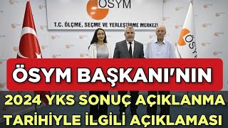 ÖSYM BAŞKANI 2024 YKS SONUÇ AÇIKLANMA TARİHİYLE İlgili Açıklama Yaptı‼️ [upl. by Drofliw]