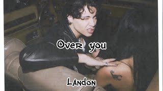 Over you  Landon barker  Lyircs [upl. by Bergmans]