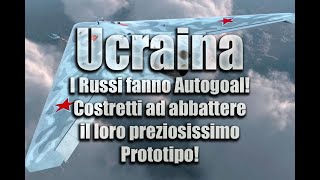 Ucraina  I russi fanno Autogoal Costretti ad abbattere il loro preziossimo Prototipo [upl. by Bertina]