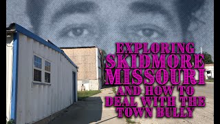 Exploring Skidmore Missouri and how to deal with the town bully [upl. by Atinehc]