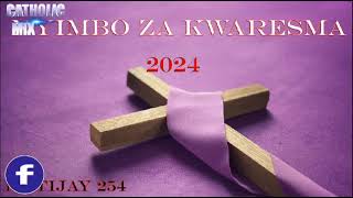 NYIMBO ZA KWARESMA 2024 MIX  LENTEN NEW CATHOLIC SONGS DJ TIJAY 254 [upl. by Neeka]