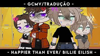 ✨ ➤ ❛Happier Than Ever ❞┊GCMVTRADUÇÃO┊gacha club [upl. by Carolynne]