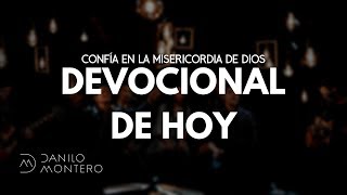 Devocional de Hoy Confía en la Misericordia de Dios  Isaías 40  Danilo Montero [upl. by Aryl117]