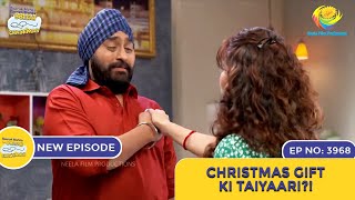 NEW Ep 3968  Christmas Gift Ki Taiyaari  Taarak Mehta Ka Ooltah Chashmah  तारक मेहता [upl. by Nylleoj]