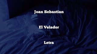 Joan Sebastian • El Velador • Letra [upl. by Rafaj]