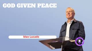 Powerful Sermon God Given Peace  Minister Max Lucado [upl. by Amees390]