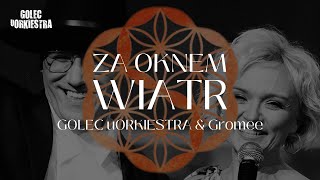 GOLEC uORKIESTRA amp GROMEE  ZA OKNEM WIATR quotSYMPHOETHNICquot SILESIAN ART COLLECTIVE SYMPHONY [upl. by Ingamar]