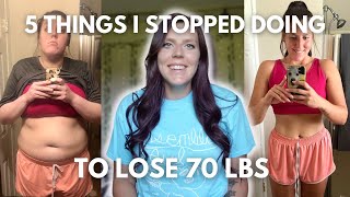 5 Things I Stopped Doing to Lose 70 lbs  My Weight Loss Tips [upl. by O'Connell]