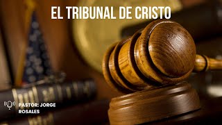 EL TRIBUNAL DE CRISTO  Pastor Jorge Rosales [upl. by Llerdnad443]