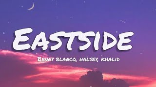 eastside Benny blanco  Halsey  khalid  lyrics [upl. by Fritts]