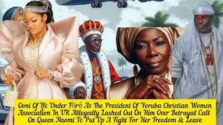 Ooni Of Ife Under Fïïrê As The President Of Yoruba Christian Women UK Lashed Out Over Queen Naomi [upl. by Notserk775]