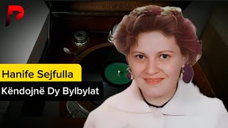 Kendojne Dy Bylbyla  Hanife Sejfulla [upl. by Akerdna]