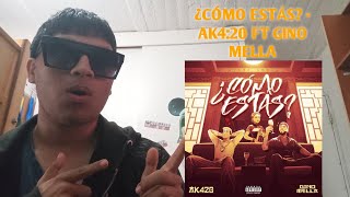 ¿CÓMO ESTÁS  AK420 FT GINO MELLA  Reacción [upl. by Caryl488]