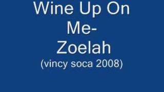 Wine Up On MeZoelah Vincy Soca 2008 BIG CHUNE [upl. by Trant]