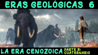 ERAS GEOLÓGICAS 6 Era Cenozoica 3ª parte Periodo Cuaternario  PREHISTORIA Paleolítico Neolítico [upl. by Lemire334]