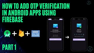 How to Add OTP Verification in Android Apps Using Firebase  StepbyStep Complete Guide📱🗨️ Part 1 [upl. by Cianca]