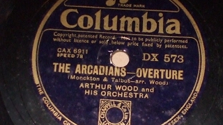 quotThe Arcadians Overturequot Monckton  Arthur Wood amp His Orch DX 573 [upl. by Anny]