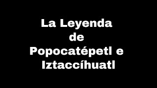 La Leyenda De Popocatépetl e Iztaccíhuatl [upl. by Evilo]