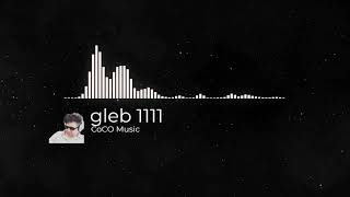 gleb 1111 CoCOMusic [upl. by Atirhs]