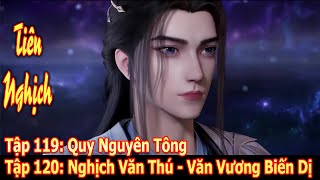 TIÊN NGHỊCH TẬP 119  120  QUY NGUYÊN TÔNG  NGHỊCH VĂN THÚ VĂN VƯƠNG BIẾN DỊ [upl. by Alihet384]