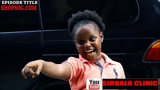 SIRBALO CLINIC  SHOPNIGCOM Nigerian Comedy [upl. by Nerrol]