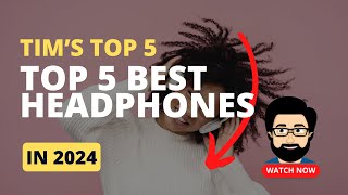 Top 5 Best Headphones in 2024 for HighQuality Audio [upl. by Ojyram606]